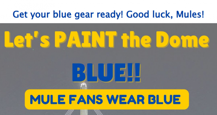 Paint the dome blue! Good luck, Mules!